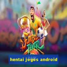 hentai jogos android